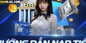 Nạp tiền RR99Nạp Tiền RR99 – Cách Giao Dịch Nhanh Chóng Cho Bet Thủ