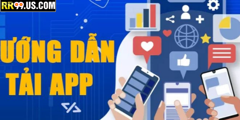 Hướng Dẫn Tải APP RR99 – Trải Nghiệm Cá Cược Xanh Chín